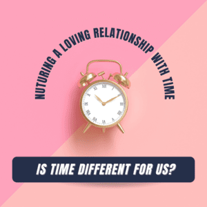 Pink graphic with old fashion gold colored alarm clock in the center. Text says Nurturing a loving relationship with time.